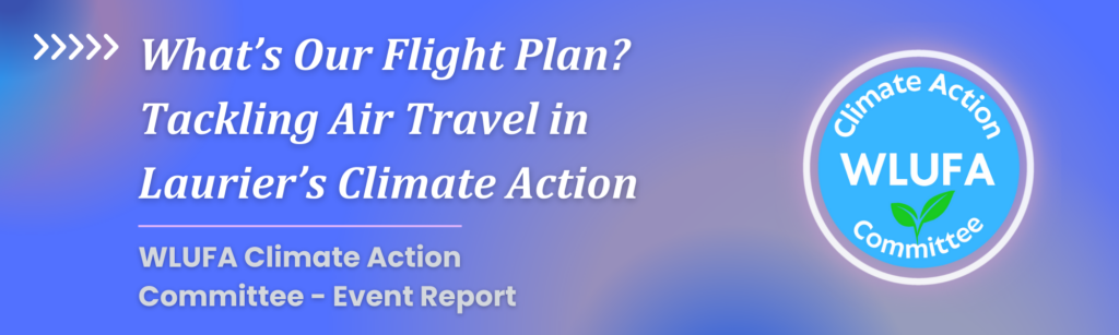 Graphic Banner - What’s Our Flight Plan? Tackling Air Travel in Laurier’s Climate Action WLUFA Climate Action Committee - Event Report